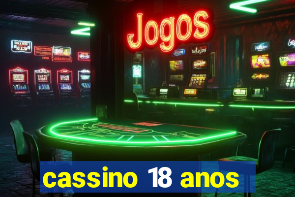 cassino 18 anos